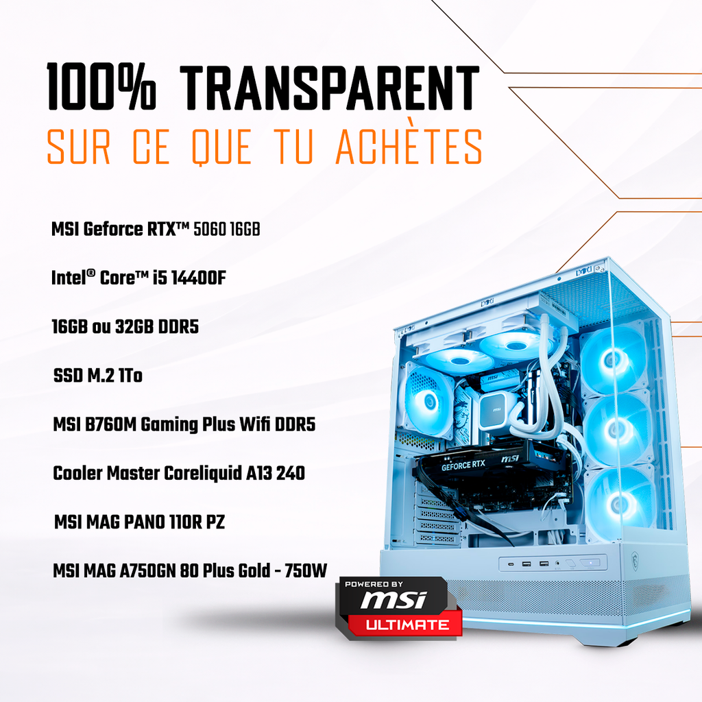 Fiche technique du PC gamer Rubis : carte graphique MSI GeForce RTX 5060 Ti 16GB, processeur Intel Core i5-14400F, 16 ou 32Go de RAM DDR5, SSD 1To M.2, carte mère MSI B760M Gaming Plus Wifi et refroidissement MSI MAG CoreLiquid A13 240 dans un boîtier MSI MAG PANO 110R PZ